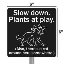 Load image into Gallery viewer, Cat Garden Sign – “Slow Down, Plants at Play” – Laser Engraved Acrylic Sign with Stainless Steel Stake