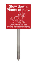 Load image into Gallery viewer, Cat Garden Sign – “Slow Down, Plants at Play” – Laser Engraved Acrylic Sign with Stainless Steel Stake