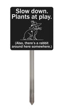 Load image into Gallery viewer, Funny Rabbit Garden Sign – “Slow Down, Plants at Play” – Laser Engraved Acrylic with Stainless Steel Stake