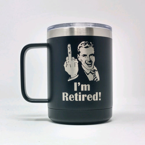 National Etching I'm Retired travel mug with man's face and middle finger.