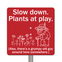 Load image into Gallery viewer, Grumpy Old Man Garden Sign – “Slow Down, Plants at Play” – Funny Yard Stake Sign
