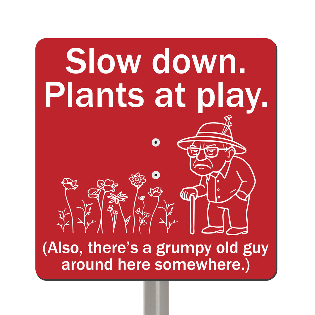 Grumpy Old Man Garden Sign – “Slow Down, Plants at Play” – Funny Yard Stake Sign