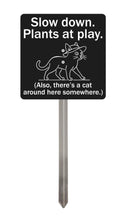 Load image into Gallery viewer, Cat Garden Sign – “Slow Down, Plants at Play” – Laser Engraved Acrylic Sign with Stainless Steel Stake

