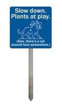 Load image into Gallery viewer, Cat Garden Sign – “Slow Down, Plants at Play” – Laser Engraved Acrylic Sign with Stainless Steel Stake
