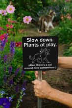 Load image into Gallery viewer, Cat Garden Sign – “Slow Down, Plants at Play” – Laser Engraved Acrylic Sign with Stainless Steel Stake
