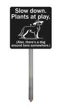 Load image into Gallery viewer, Dog Garden Sign – “Slow Down, Plants at Play” – Funny Outdoor Yard Decor with Stainless Steel Stake
