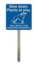 Load image into Gallery viewer, Dog Garden Sign – “Slow Down, Plants at Play” – Funny Outdoor Yard Decor with Stainless Steel Stake
