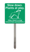 Load image into Gallery viewer, Dog Garden Sign – “Slow Down, Plants at Play” – Funny Outdoor Yard Decor with Stainless Steel Stake
