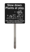 Load image into Gallery viewer, Grumpy Old Man Garden Sign – “Slow Down, Plants at Play” – Funny Yard Stake Sign
