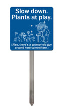 Load image into Gallery viewer, Grumpy Old Man Garden Sign – “Slow Down, Plants at Play” – Funny Yard Stake Sign
