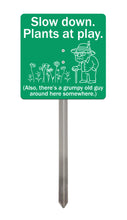 Load image into Gallery viewer, Grumpy Old Man Garden Sign – “Slow Down, Plants at Play” – Funny Yard Stake Sign
