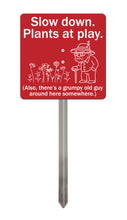 Load image into Gallery viewer, Grumpy Old Man Garden Sign – “Slow Down, Plants at Play” – Funny Yard Stake Sign
