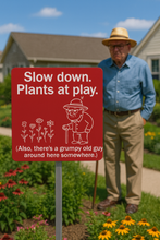 Load image into Gallery viewer, Grumpy Old Man Garden Sign – “Slow Down, Plants at Play” – Funny Yard Stake Sign

