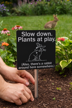 Load image into Gallery viewer, Funny Rabbit Garden Sign – “Slow Down, Plants at Play” – Laser Engraved Acrylic with Stainless Steel Stake
