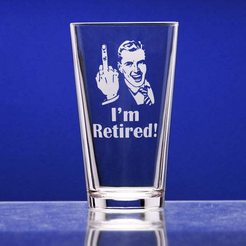 National Etching I'm Retired pint glass etched with man's face and hand giving middle finger