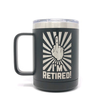 Load image into Gallery viewer, National Etching I&#39;m Retired insulated mug
